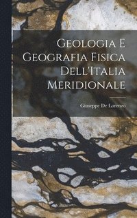 bokomslag Geologia E Geografia Fisica Dell'Italia Meridionale