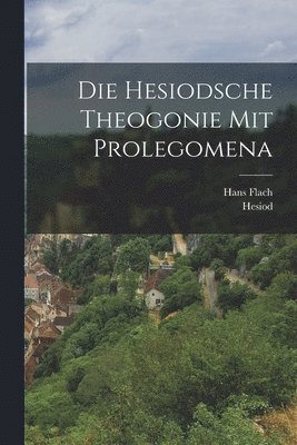 bokomslag Die Hesiodsche Theogonie Mit Prolegomena