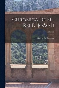 bokomslag Chronica De El-Rei D. Joo Ii; Volume 3