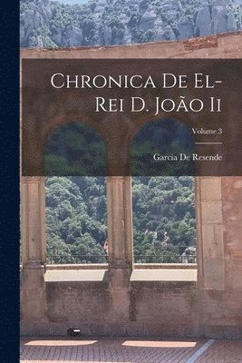 Chronica De El-Rei D. Joo Ii; Volume 3 1