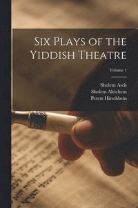 bokomslag Six Plays of the Yiddish Theatre; Volume 1