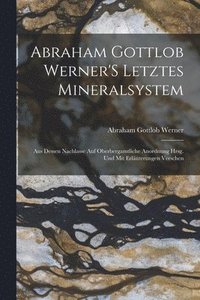 bokomslag Abraham Gottlob Werner'S Letztes Mineralsystem
