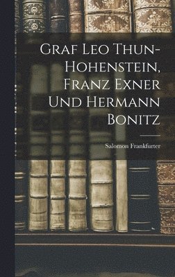 bokomslag Graf Leo Thun-Hohenstein, Franz Exner Und Hermann Bonitz