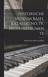 bokomslag Historische Museum Basel Katalog No. IV, Musikinstrumente