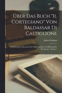 bokomslag ber Das Buch &quot;Il Cortegiano&quot; Von Baldassar Di Castiglione