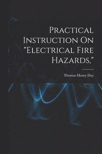 bokomslag Practical Instruction On "Electrical Fire Hazards,"