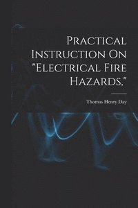 bokomslag Practical Instruction On &quot;Electrical Fire Hazards,&quot;