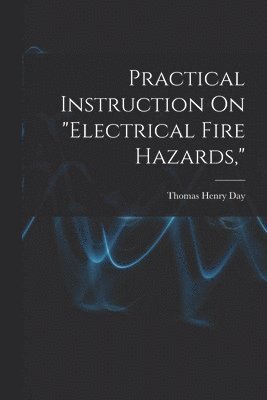 bokomslag Practical Instruction On "Electrical Fire Hazards,"