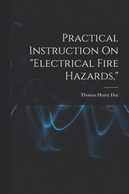 Practical Instruction On &quot;Electrical Fire Hazards,&quot; 1