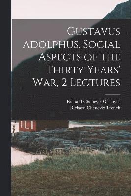 Gustavus Adolphus, Social Aspects of the Thirty Years' War, 2 Lectures 1