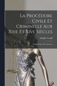 bokomslag La Procdure Civile Et Criminelle Aux Xiiie Et Xive Sicles