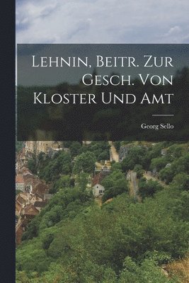 Lehnin, Beitr. Zur Gesch. Von Kloster Und Amt 1