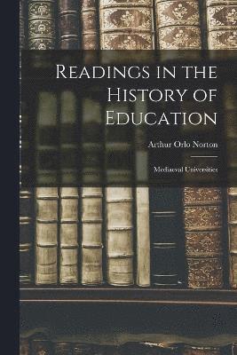 Arthur Orlo Norton - Readings in the History of Education, Häftad