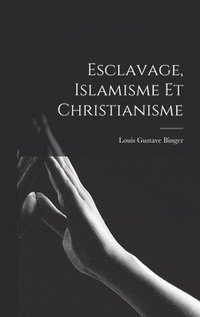 bokomslag Esclavage, Islamisme Et Christianisme