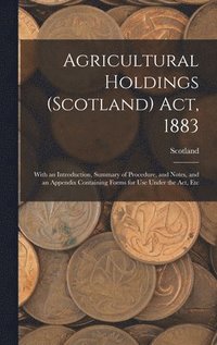 bokomslag Agricultural Holdings (Scotland) Act, 1883