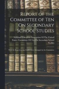 bokomslag Report of the Committee of Ten On Secondary School Studies