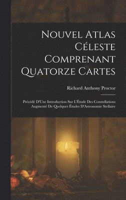 Richard Anthony Proctor - Nouvel Atlas Céleste Comprenant Quatorze Cartes, Inbunden