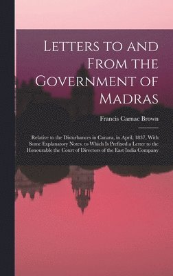 bokomslag Letters to and From the Government of Madras