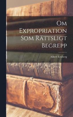 bokomslag Om Expropriation Som Rttsligt Begrepp