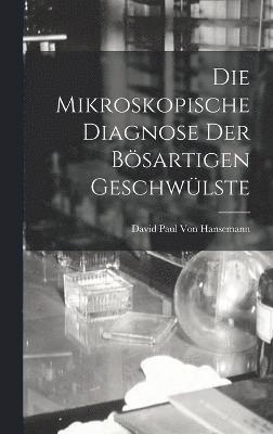 bokomslag Die Mikroskopische Diagnose Der Bsartigen Geschwlste