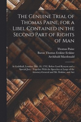 Archibald MacDonald, Thomas Paine, Baron Thomas Erskine Erskine - Genuine Trial of Thomas Paine, for a Libel Contained in the Second Part of Rights of Man, Häftad