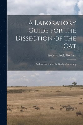 bokomslag A Laboratory Guide for the Dissection of the Cat