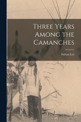 Three Years Among the Camanches 1