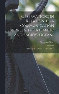 bokomslag Observations in Relation to a Communication Between the Atlantic and Pacific Oceans