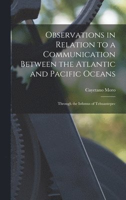 Observations in Relation to a Communication Between the Atlantic and Pacific Oceans 1