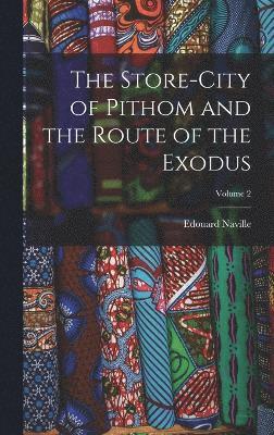 Store-City of Pithom and the Route of the Exodus; Volume 2
