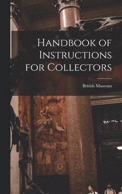British Museum (Natural History) - Handbook of Instructions for Collectors, Inbunden. Tillgänglighet: Lägg i varukorg
