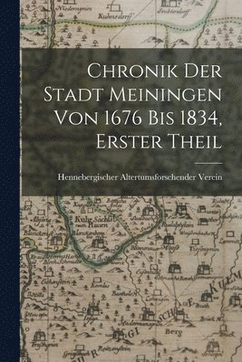 bokomslag Chronik Der Stadt Meiningen Von 1676 Bis 1834, Erster Theil