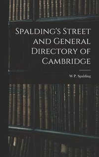bokomslag Spalding's Street and General Directory of Cambridge