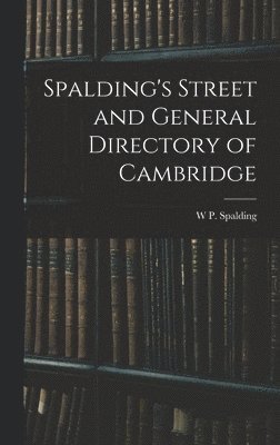 Spalding's Street and General Directory of Cambridge 1