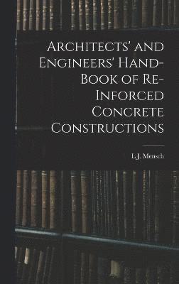 Architects' and Engineers' Hand-Book of Re-Inforced Concrete Constructions 1