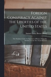 bokomslag Foreign Conspiracy Against the Liberties of the United States