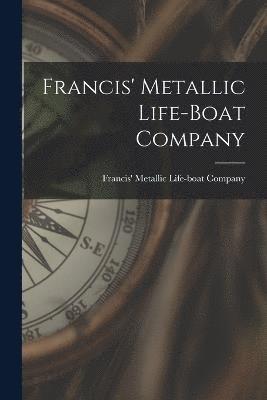 Francis' Metallic Life-Boat Company 1