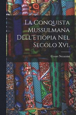 bokomslag La Conquista Mussulmana Dell'Etiopia Nel Secolo Xvi.