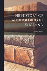 bokomslag The History of Landholding in England