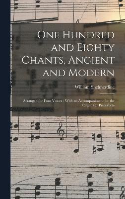 One Hundred and Eighty Chants, Ancient and Modern 1