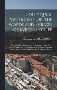 bokomslag Colloquial Portuguese; Or, the Words and Phrases of Every-Day Life