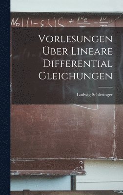 bokomslag Vorlesungen ber Lineare Differential Gleichungen