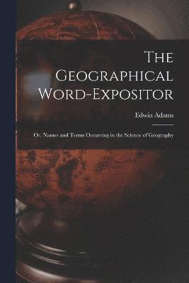 The Geographical Word-Expositor 1