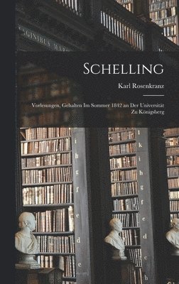Karl Rosenkranz - Schelling, Inbunden