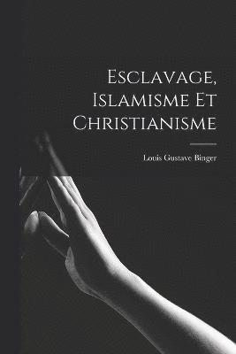 bokomslag Esclavage, Islamisme Et Christianisme