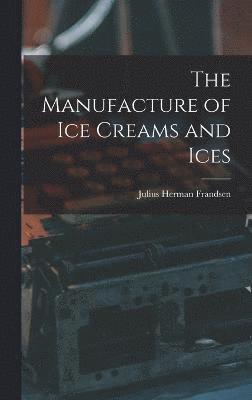 bokomslag Manufacture of Ice Creams and Ices
