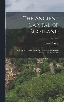 Samuel Cowan - Ancient Capital of Scotland, Inbunden
