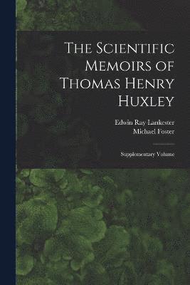 The Scientific Memoirs of Thomas Henry Huxley 1