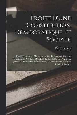 Pierre LeRoux, Pierre Leroux - Projet D'Une Constitution Démocratique Et Sociale, Häftad