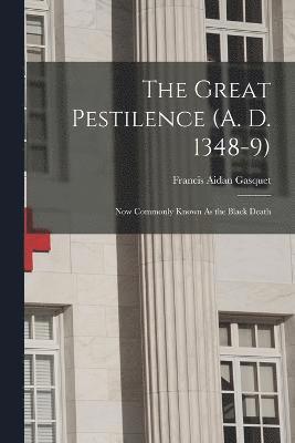 The Great Pestilence (A. D. 1348-9) 1